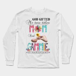 Vintage God Gifted Me Two Titles Mom And Gammie Wildflower Hands Sunflower Happy Mothers Day Long Sleeve T-Shirt